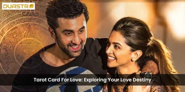 Tarot Card For Love Exploring Your Love Destiny